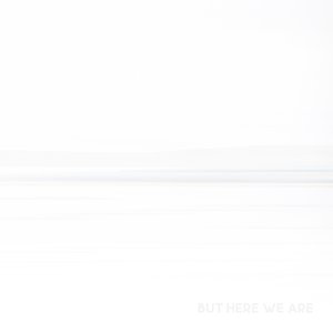 But Here We Are