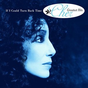 IF I COULD TURN BACK TIME: GREATEST HITS