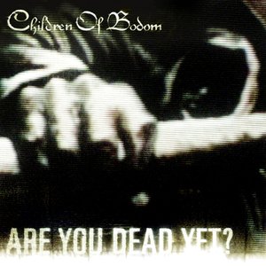 ARE YOU DEAD YET?